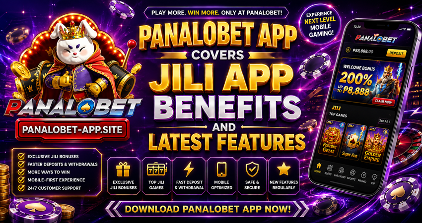 Panalobet App Covers Jili App Benefits and Latest Features