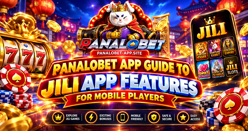 Panalobet App Guide to Jili App Features for Mobile Players
